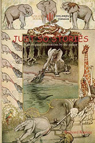 Just So Stories: including 'The Tabu Tale' and 'Ham and the Porcupine' & original illustrations by Rudyard Kipling (Aziloth Books)