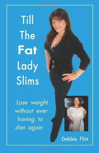 Till the Fat Lady Slims - original version (2002): Lose weight without ever having to diet again