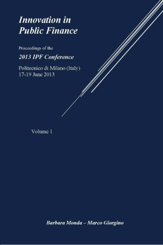 Innovation in Public Finance vol. 1: Proceedings of the 2013 IPF Conference, Politecnico di Milano, 17-19 June 2013