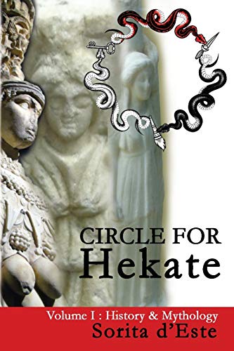 Circle for Hekate - Volume I: History & Mythology (Circle for Hekate Project)