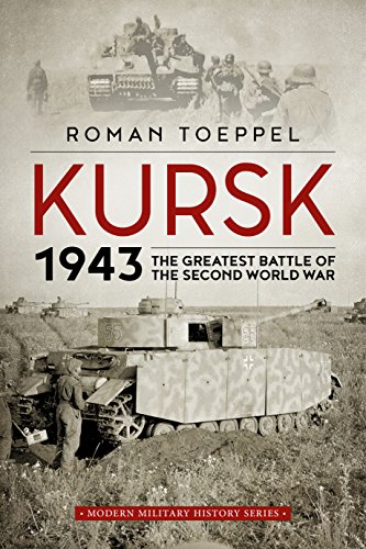 Kursk 1943: The Greatest Battle of the Second World War (Volume 4)