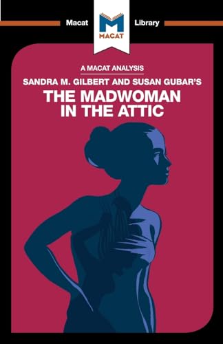 An Analysis of Sandra M. Gilbert and Susan Gubar's The Madwoman in the Attic: The Woman Writer and the Nineteenth-Century Literary Imagination