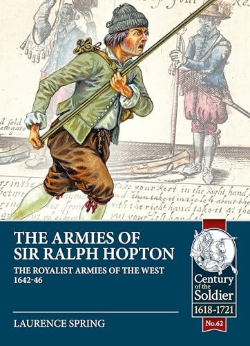 The Armies of Sir Ralph Hopton: The Royalist Armies of the West 1642-46