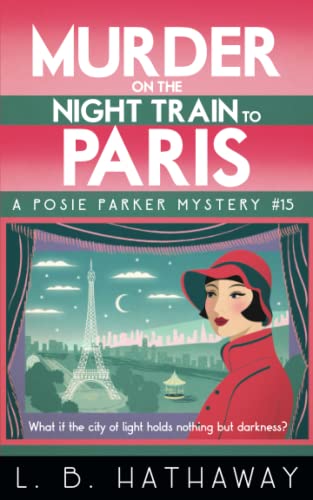 Murder on the Night Train to Paris: A totally addictive cozy murder mystery (The Posie Parker Mystery Series)