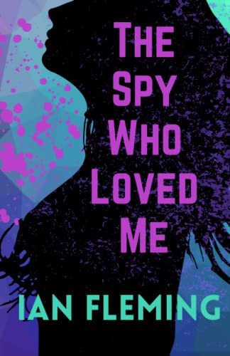 The Spy Who Loved Me: James Bond Book Ten