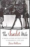 The Scarlet Mile: A Social History of Prostitution in Kalgoorlie, 1894-2004