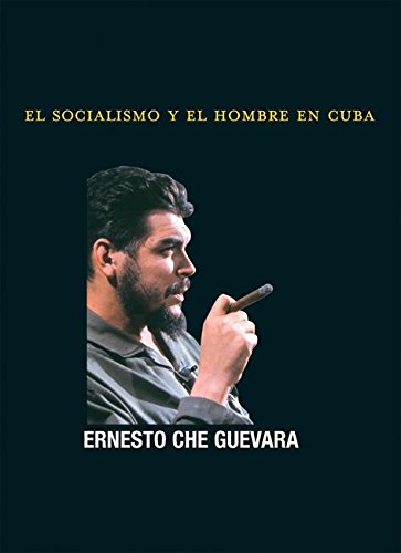 El Socialismo y el Hombre en Cuba (Che Guevara Publishing Project) (Spanish Edition)