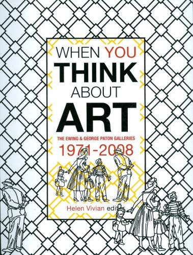 When You Think About Art: The Ewing and George Paton Galleries, 1971-2008: Ewing and George Paton Gallery (1971-2008)