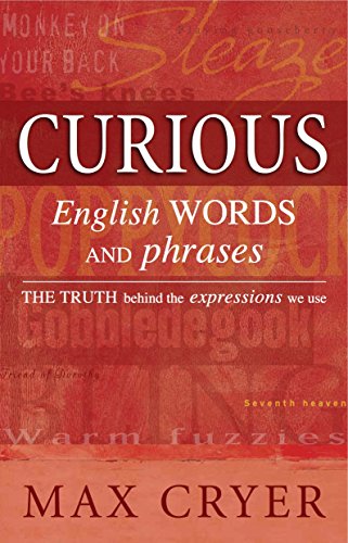 Curious English Words and Phrases: The truth behind the expressions we use
