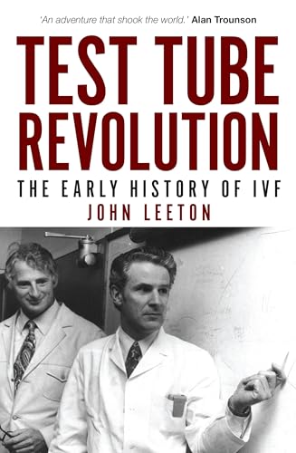 Test Tube Revolution: The Early History of IVF