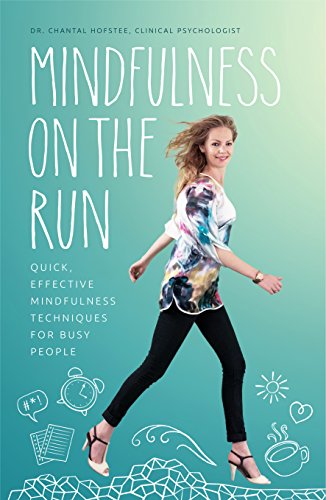 Mindfulness on the Run: Quick, effective mindfulness techniques for busy people