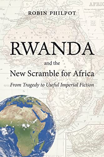 Rwanda and the New Scramble for Africa: From Tragedy to Useful Imperial Fiction
