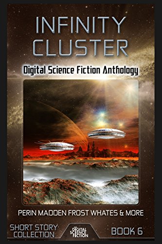 Infinity Cluster: Digital Science Fiction Short Story (Digital Science Fiction Short Stories Series Two)