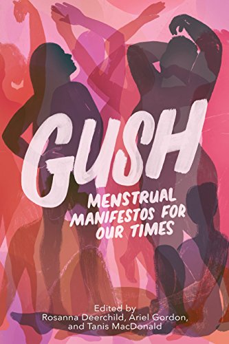 GUSH: Menstrual Manifestos for Our Times