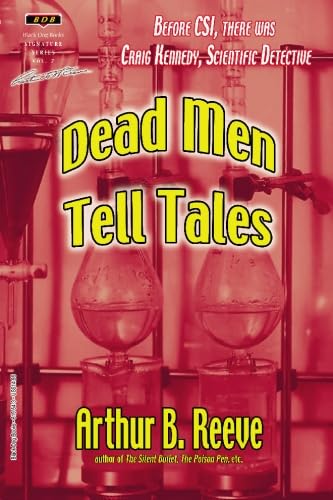Dead Men Tell Tales: and other stories of Craig Kennedy, Scientific Detective