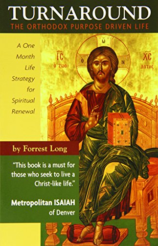 Turnaround: The Orthodox Purpose Driven Life: A One Month Life Strategy for Spiritual Renewal