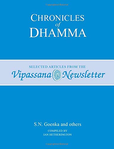 Chronicles of Dhamma: Selected Articles from the Vipassana Newsletter
