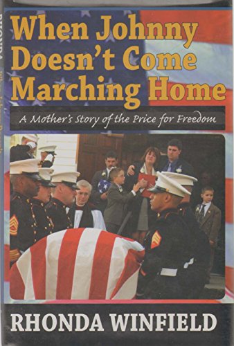 When Johnny Doesn't Come Marching Home: A Mother's Story of the Price for Freedom