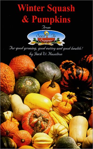 Winter Squash & Pumpkins/from Seed to Supper