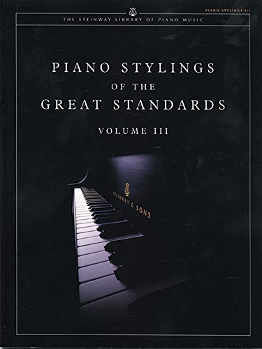 Piano Stylings of the Great Standards (The Steinway Library of Piano Music, Band 3)