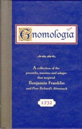 Gnomologia: A Collection of the Proverbs, Maxims and Adages That Inspired Benjamin Franklin and Poor Richard's Almanack