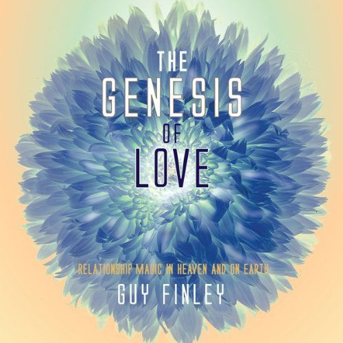 The Genesis of Love. Relationship Magic in Heaven and on Earth.
