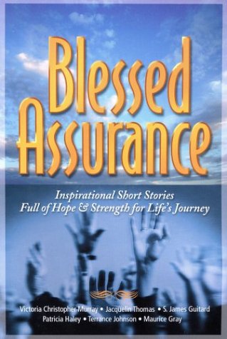 Blessed Assurance: Inspirational Short Stories Full of Hope & Strength for Life's Journey