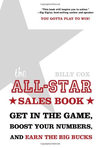 The All-Star Sales Book: Get in the Game, Boost Your Numbers, and Achieve Your Potential