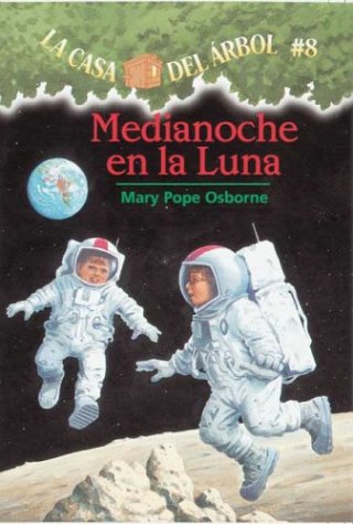 Medianoche En La Luna / Midnight on the Moon (La Casa Del Arbol / Magic Tree House, 8) (Spanish Edition)