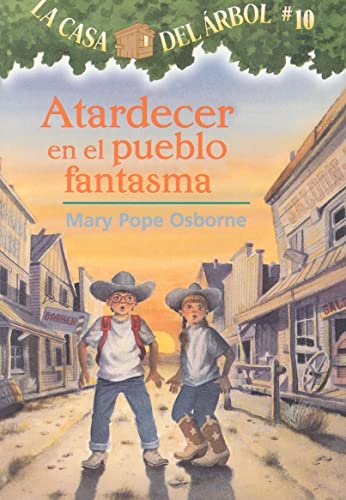 Atardecer en el Pueblo Fantasma (La Casa Del Arbol / Magic Tree House, 10, Band 10)