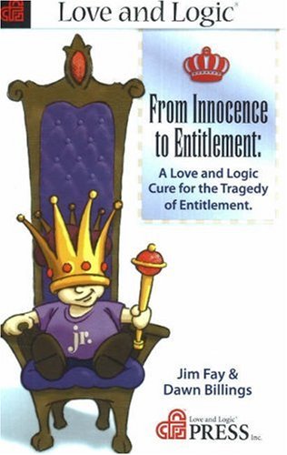 From Innocence to Entitlement: A "Love and Logic" Cure for the Tragedy of Entitlement