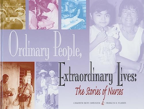 Ordinary People, Extraordinary Lives: The Stories of Nursing