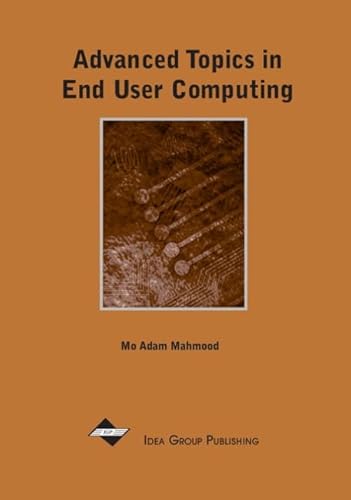 Advanced Topics in End User Computing (1) (ADVANCED TOPICS IN END USER COMPUTING SERIES)