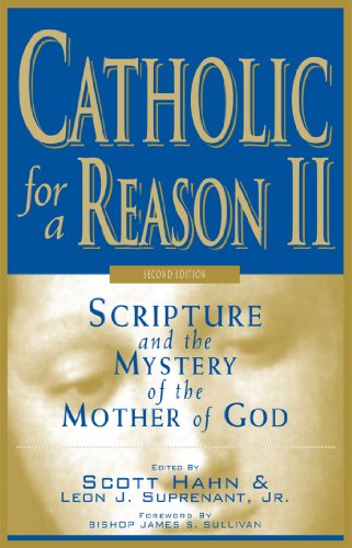 Catholic for a Reason II: Scripture and the Mystery of the Mother of God