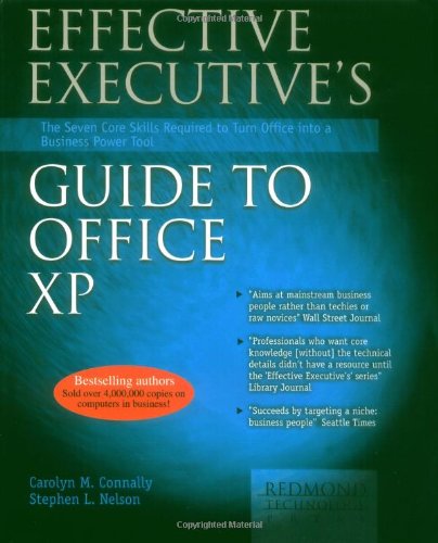 The Effective Executive's Guide to Microsoft Office Xp: The Seven Core Skills Required to Turn Office into a Business Power Tool (EFFECTIVE EXECUTIVE'S GUIDE TO OFFICE XP)