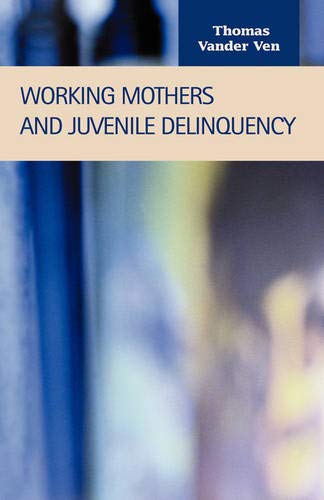 Working Mothers and Juvenile Delinquency (Criminal Justice)