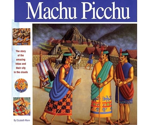 Machu Picchu: The story of the amazing Inkas and their city in the clouds
