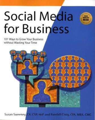 Social Media for Business: 101 Ways to Grow Your Business Without Wasting Your Times