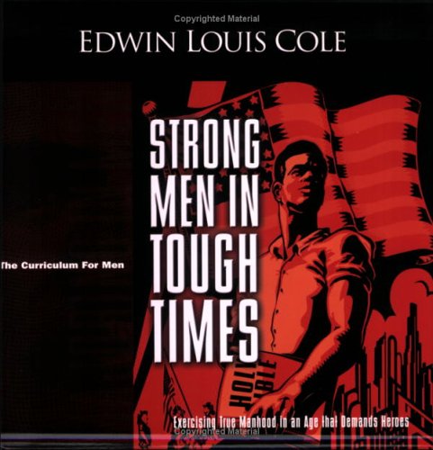Strong Men in Tough Times: Exercising True Manhood in an Age That Demands Heroes (Majoring in Men: The Curriculum for Men)