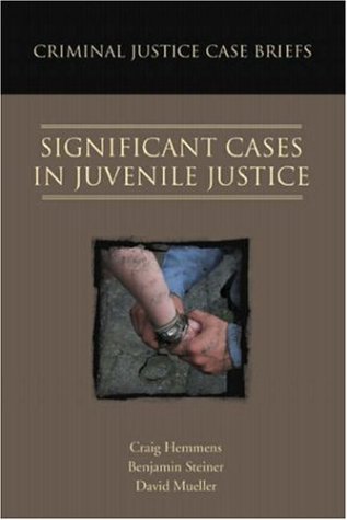Criminal Justice Case Briefs: Significant Cases in Juvenile Justice