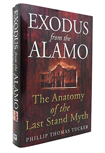 Exodus From The Alamo: The Anatomy of the Last Stand Myth