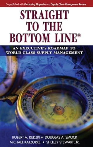 Straight to the Bottom Line®: An Executive's Roadmap to World Class Supply Management