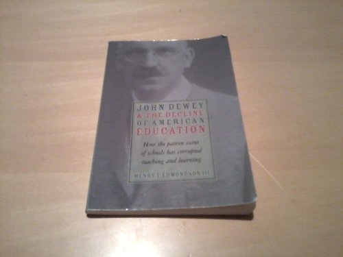 John Dewey & Decline Of American Education: How Patron Saint Of Schools Has Corrupted Teaching & Learning