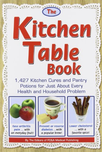 The Kitchen Table Book: 1,427 Kitchen Cures and Pantry Potions for Just About Every Health and Household Problem
