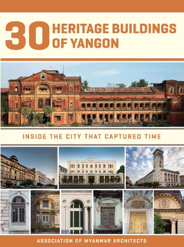 30 Heritage Buildings of Yangon: Inside the City That Captured Time