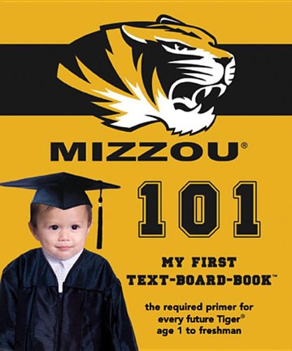University of Missouri 101 (101 My First-Text- Board Book)
