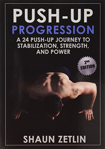 Push-up Progression: A 24 Push-up Journey to Stabilization, Strength, and Power: A 24 Push-up Journey to Stabilization, Strength & Power