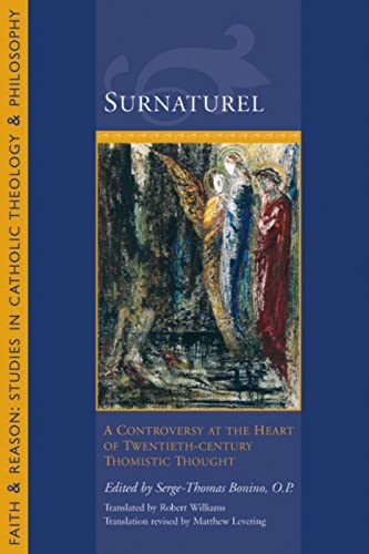 Surnaturel: A Controversy at the Heart of Twentieth-Century Thomistic Thought