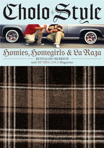 Cholo Style: Homies, Homegirls and La Raza