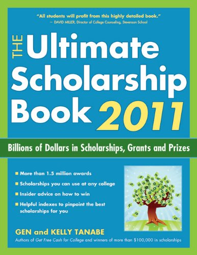 The Ultimate Scholarship Book 2011: Billions of Dollars in Scholarships, Grants and Prizes (Ultimate Scholarship Book: Billions of Dollars in Scholarships, Grants and Prizes)